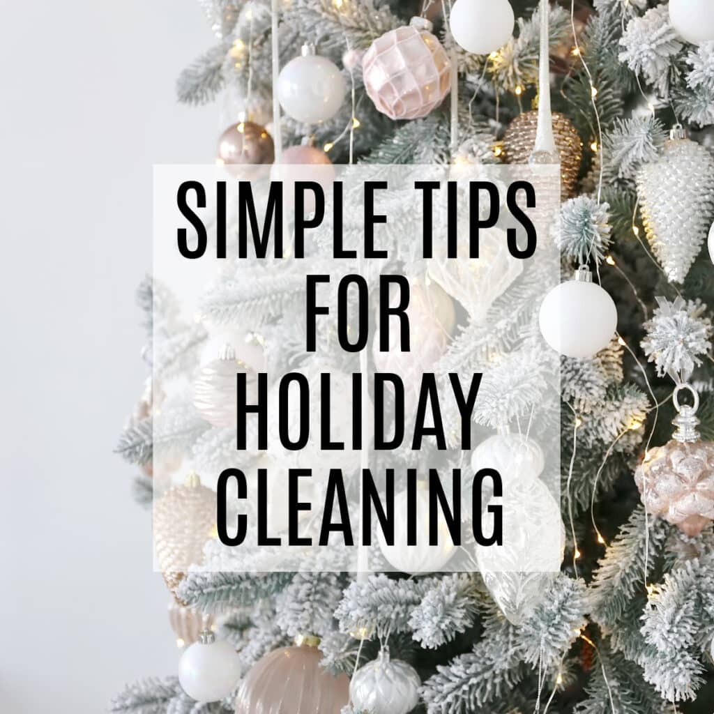 Simple tips to help with holiday cleaning